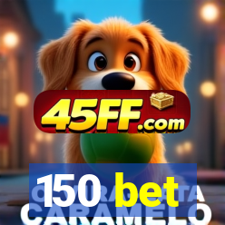 150 bet